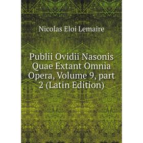 Книга Publii Ovidii Nasonis Quae Extant Omnia Opera, Volume 9, part 2 (Latin Edition)
Книга Publii Ovidii Nasonis Quae Extant Omnia Opera, Volume 9, part 2 (Latin Edition)