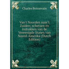 Книга Van't Noorden naar't Zuiden; schetsen en indrukken van de Vereenigde Staten van Noord-Amerika (Dutch Edition)
Книга Van't Noorden naar't Zuiden; schetsen en indrukken van de Vereenigde Staten van Noord-Amerika (Dutch Edition)