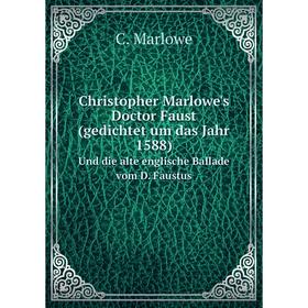 Книга Christopher Marlowe's Doctor Faust (gedichtet um das Jahr 1588) Und die alte englische Ballade vom D. Faustus
Книга Christopher Marlowe's Doctor Faust (gedichtet um das Jahr 1588) Und die alte englische Ballade vom D. Faustus