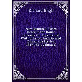 Книга New Reports of Cases Heard in the House of Lords, On Appeals and Writs of Error: And Decided During the Session 1827-1837, Volume 5
Книга New Reports of Cases Heard in the House of Lords, On Appeals and Writs of Error: And Decided During the Session 1827-1837, Volume 5