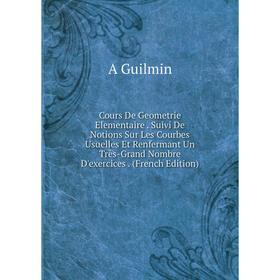 Книга Cours De Geometrie Elementaire. Suivi De Notions Sur Les Courbes Usuelles Et Renfermant Un Très-Grand Nombre D'exercices. (French Edition)
Книга Cours De Geometrie Elementaire. Suivi De Notions Sur Les Courbes Usuelles Et Renfermant Un Très-Grand Nombre D'exercices. (French Edition)