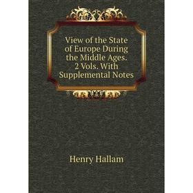 Книга View of the State of Europe During the Middle Ages. 2 Vols. With Supplemental Notes
Книга View of the State of Europe During the Middle Ages. 2 Vols. With Supplemental Notes