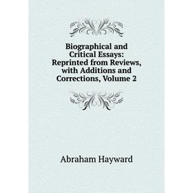 Книга Biographical and Critical Essays: Reprinted from Reviews, with Additions and Corrections, Volume 2
Книга Biographical and Critical Essays: Reprinted from Reviews, with Additions and Corrections, Volume 2