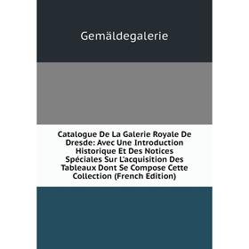 Книга Catalogue De La Galerie Royale De Dresde: Avec Une Introduction Historique Et Des Notices Spéciales Sur L'acquisition Des Tableaux Dont Se Compo
Книга Catalogue De La Galerie Royale De Dresde: Avec Une Introduction Historique Et Des Notices Spéciales Sur L'acquisition Des Tableaux Dont Se Compo