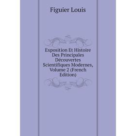 Книга Exposition Et Histoire Des Principales Découvertes Scientifiques Modernes, Volume 2 (French Edition)
Книга Exposition Et Histoire Des Principales Découvertes Scientifiques Modernes, Volume 2 (French Edition)