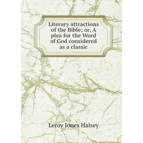 Книга Literary attractions of the Bible; or, A plea for the Word of God considered as a classic
Книга Literary attractions of the Bible; or, A plea for the Word of God considered as a classic
