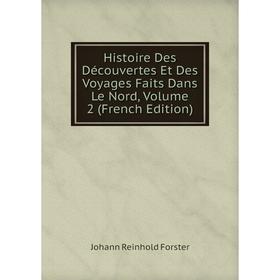 Книга Histoire Des Découvertes Et Des Voyages Faits Dans Le Nord, Volume 2 (French Edition)
Книга Histoire Des Découvertes Et Des Voyages Faits Dans Le Nord, Volume 2 (French Edition)