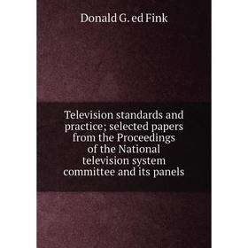 Книга Television standards and practice; selected papers from the Proceedings of the National television system committee and its panels
Книга Television standards and practice; selected papers from the Proceedings of the National television system committee and its panels
