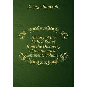 Книга History of the United States from the Discovery of the American Continent, Volume 9
Книга History of the United States from the Discovery of the American Continent, Volume 9