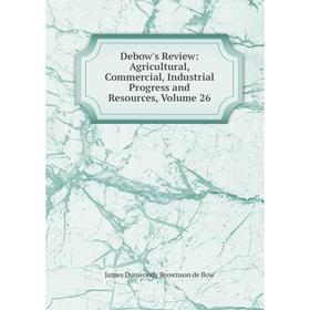 Книга Debow's Review: Agricultural, Commercial, Industrial Progress and Resources, Volume 26
Книга Debow's Review: Agricultural, Commercial, Industrial Progress and Resources, Volume 26