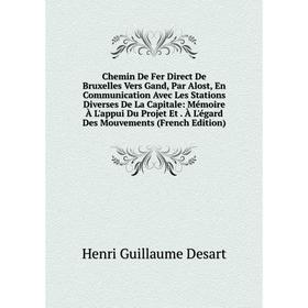 Книга Chemin De Fer Direct De Bruxelles Vers Gand, Par Alost, En Communication Avec Les Stations Diverses De La Capitale
Книга Chemin De Fer Direct De Bruxelles Vers Gand, Par Alost, En Communication Avec Les Stations Diverses De La Capitale