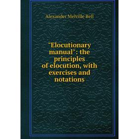 Книга Elocutionary manual: the principles of elocution, with exercises and notations
Книга Elocutionary manual: the principles of elocution, with exercises and notations