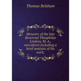 Книга Memoirs of the late Reverend Theophilus Lindsey, M A, microform Including a brief analysis of his work;
Книга Memoirs of the late Reverend Theophilus Lindsey, M A, microform Including a brief analysis of his work;