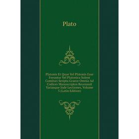 Книга Platonis Et Quae Vel Platonis Esse Feruntur Vel Platonica Solent Comitari Seripta Graece Omnia Ad Codices Manuscriptos Recensuit Variasque Inde
Книга Platonis Et Quae Vel Platonis Esse Feruntur Vel Platonica Solent Comitari Seripta Graece Omnia Ad Codices Manuscriptos Recensuit Variasque Inde