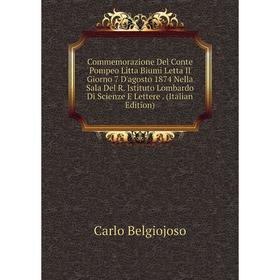 Книга Commemorazione Del Conte Pompeo Litta Biumi Letta Il Giorno 7 D'agosto 1874 Nella Sala Del R. Istituto Lombardo Di Scienze E Lettere
Книга Commemorazione Del Conte Pompeo Litta Biumi Letta Il Giorno 7 D'agosto 1874 Nella Sala Del R. Istituto Lombardo Di Scienze E Lettere
