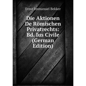 Книга Die Aktionen De Römischen Privatrechts: Bd. Ius Civile (German Edition)
Книга Die Aktionen De Römischen Privatrechts: Bd. Ius Civile (German Edition)
