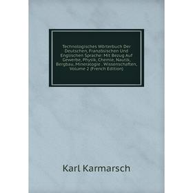 Книга Technologisches Wörterbuch Der Deutschen, Französischen Und Englischen Sprache
Книга Technologisches Wörterbuch Der Deutschen, Französischen Und Englischen Sprache