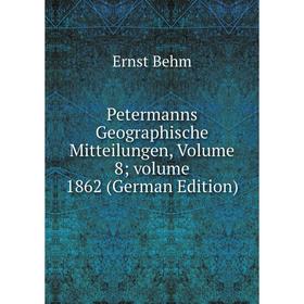 Книга Petermanns Geographische Mitteilungen, Volume 8; volume 1862 (German Edition)
Книга Petermanns Geographische Mitteilungen, Volume 8; volume 1862 (German Edition)