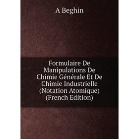 Книга Formulaire De Manipulations De Chimie Générale Et De Chimie Industrielle (Notation Atomique) (French Edition)
Книга Formulaire De Manipulations De Chimie Générale Et De Chimie Industrielle (Notation Atomique) (French Edition)