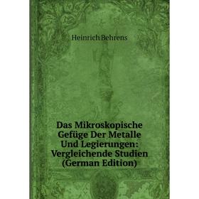 Книга Das Mikroskopische Gefüge Der Metalle Und Legierungen: Vergleichende Studien (German Edition)
Книга Das Mikroskopische Gefüge Der Metalle Und Legierungen: Vergleichende Studien (German Edition)