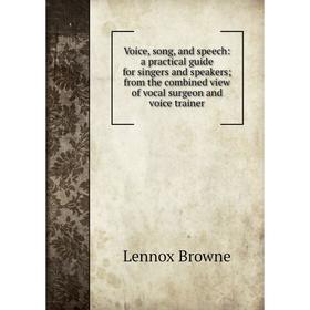 Книга Voice, song, and speech: a practical guide for singers and speakers; from the combined view of vocal surgeon and voice trainer
Книга Voice, song, and speech: a practical guide for singers and speakers; from the combined view of vocal surgeon and voice trainer