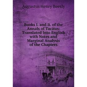Книга Books I. and Ii. of the Annals of Tacitus: Translated Into English with Notes and Marginal Analysis of the Chapters
Книга Books I. and Ii. of the Annals of Tacitus: Translated Into English with Notes and Marginal Analysis of the Chapters