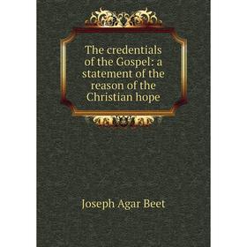Книга The credentials of the Gospel: a statement of the reason of the Christian hope
Книга The credentials of the Gospel: a statement of the reason of the Christian hope