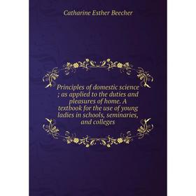 Книга Principles of domestic science; as applied to the duties and pleasures of home. A textbook for the use of young ladies in schools, seminaries, a
Книга Principles of domestic science; as applied to the duties and pleasures of home. A textbook for the use of young ladies in schools, seminaries, a