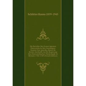 Книга Die Berichte Des Ersten Agenten Österreichs In Den Vereinigten Staaten Von Amerika, Baron De Beelen-bertholff
Книга Die Berichte Des Ersten Agenten Österreichs In Den Vereinigten Staaten Von Amerika, Baron De Beelen-bertholff