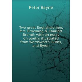Книга Two great Englishwomen, Mrs. Browning Charlott Brontë; with an essay on poetry, illustrated from Wordsworth, Burns, and Byron
Книга Two great Englishwomen, Mrs. Browning Charlott Brontë; with an essay on poetry, illustrated from Wordsworth, Burns, and Byron