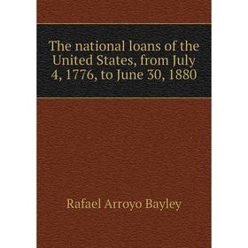 Книга The national loans of the United States, from July 4, 1776, to June 30, 1880
Книга The national loans of the United States, from July 4, 1776, to June 30, 1880