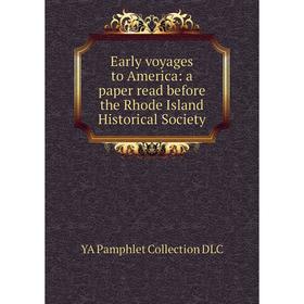 Книга Early voyages to America: a paper read before the Rhode Island Historical Society
Книга Early voyages to America: a paper read before the Rhode Island Historical Society