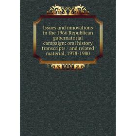 Книга Issues and innovations in the 1966 Republican gubernatorial campaign: oral history transcripts / and related material, 1978-1980
Книга Issues and innovations in the 1966 Republican gubernatorial campaign: oral history transcripts / and related material, 1978-1980