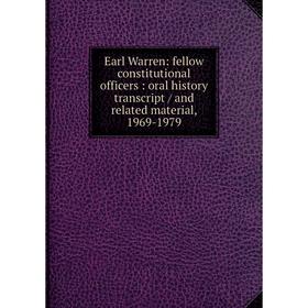 Книга Earl Warren: fellow constitutional officers: oral history transcript / and related material, 1969-1979
Книга Earl Warren: fellow constitutional officers: oral history transcript / and related material, 1969-1979