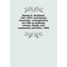 Книга Marian E Koshland, 1921-1997: oral history transcript: retrospectives on a life in academic science, family, and community activities / 2003
Книга Marian E Koshland, 1921-1997: oral history transcript: retrospectives on a life in academic science, family, and community activities / 2003