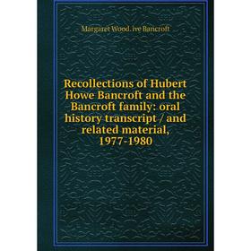 Книга Recollections of Hubert Howe Bancroft and the Bancroft family: oral history transcript / and related material, 1977-1980
Книга Recollections of Hubert Howe Bancroft and the Bancroft family: oral history transcript / and related material, 1977-1980
