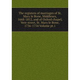 Книга The registers of marriages of St. Mary le Bone, Middlesex, 1668-1812, and of Oxford chapel, Vere street, St. Mary le Bone, 1736-1754 Volume pt.1
Книга The registers of marriages of St. Mary le Bone, Middlesex, 1668-1812, and of Oxford chapel, Vere street, St. Mary le Bone, 1736-1754 Volume pt.1