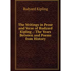Книга The Writings in Prose and Verse of Rudyard Kipling.: The Years Between and Poems from History
Книга The Writings in Prose and Verse of Rudyard Kipling.: The Years Between and Poems from History