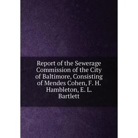 Книга Report of the Sewerage Commission of the City of Baltimore, Consisting of Mendes Cohen, F. H. Hambleton, E. L. Bartlett
Книга Report of the Sewerage Commission of the City of Baltimore, Consisting of Mendes Cohen, F. H. Hambleton, E. L. Bartlett