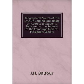 Книга Biographical Sketch of the Late Dr. Golding Bird: Being an Address to Students Delivered at the Request of the Edinburgh Medical Missionary Soci
Книга Biographical Sketch of the Late Dr. Golding Bird: Being an Address to Students Delivered at the Request of the Edinburgh Medical Missionary Soci