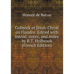 Книга Gobseck et Jésus-Christ en Flandre. Edited with introd. notes, and index by R.T. Holbrook (French Edition)
Книга Gobseck et Jésus-Christ en Flandre. Edited with introd. notes, and index by R.T. Holbrook (French Edition)
