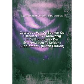 Книга Catalogus Van De Boeken Op 1 Januari 1877 Aanwezig in De Bibliotheek Der Sterrenwacht Te Leiden: Supplement. (Dutch Edition)
Книга Catalogus Van De Boeken Op 1 Januari 1877 Aanwezig in De Bibliotheek Der Sterrenwacht Te Leiden: Supplement. (Dutch Edition)
