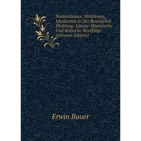 Книга Naturalismus, Nihilismus, Idealismus in Der Russischen Dichtung: Literar-Historische Und Kritische Streifzüge
Книга Naturalismus, Nihilismus, Idealismus in Der Russischen Dichtung: Literar-Historische Und Kritische Streifzüge