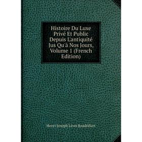Книга Histoire Du Luxe Privé Et Public Depuis L'antiquité Jus Qu'à Nos Jours, Volume 1 (French Edition)
Книга Histoire Du Luxe Privé Et Public Depuis L'antiquité Jus Qu'à Nos Jours, Volume 1 (French Edition)