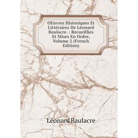 Книга Oeuvres Historiques Et littéraire s De Léonard Baulacre: Recueillies Et mises en ordre, Volume 2
Книга Oeuvres Historiques Et littéraire s De Léonard Baulacre: Recueillies Et mises en ordre, Volume 2