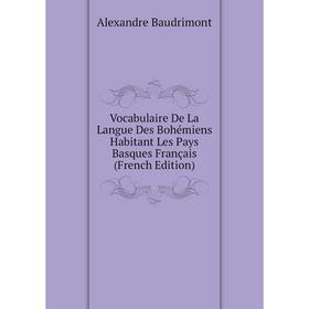 Книга Vocabulaire De La Langue Des Bohémiens Habitant Les Pays Basques Français (French Edition)
Книга Vocabulaire De La Langue Des Bohémiens Habitant Les Pays Basques Français (French Edition)
