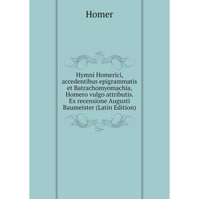 Книга Hymni Homerici, accedentibus epigrammatis et Batrachomyomachia, Homero vulgo attributis. Ex recensione Augusti Baumeister (Latin Edition)
Книга Hymni Homerici, accedentibus epigrammatis et Batrachomyomachia, Homero vulgo attributis. Ex recensione Augusti Baumeister (Latin Edition)