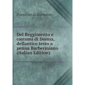 Книга Del Reggimento e costumi di Donna, dellantico testo a penna Barberiniano (Italian Edition)
Книга Del Reggimento e costumi di Donna, dellantico testo a penna Barberiniano (Italian Edition)