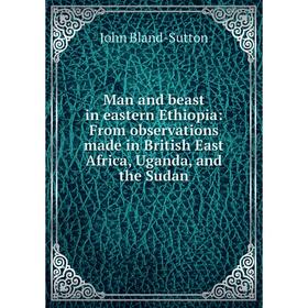Книга Man and beast in eastern Ethiopia: From observations made in British East Africa, Uganda, and the Sudan
Книга Man and beast in eastern Ethiopia: From observations made in British East Africa, Uganda, and the Sudan