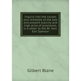 Книга Inquiry into the causes and remedies of the late and present scarcity and high price of provisions, in a letter to the Rt. Hon. Earl Spencer
Книга Inquiry into the causes and remedies of the late and present scarcity and high price of provisions, in a letter to the Rt. Hon. Earl Spencer